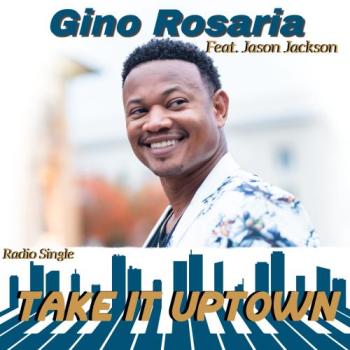 Gino Rosaria - Take it Uptown