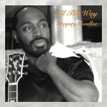 Gregory Goodloe - All The Way