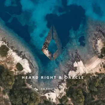 Heard Right & ORACLE - Shadows EP