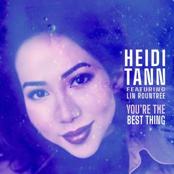 Heidi Tann - You're the Best Thing feat Lin Rountree