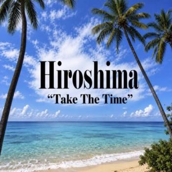 Hiroshima - Take The Time