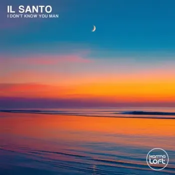 Il Santo & Karmaloft - I Don't Know You Man