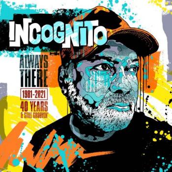 Incognito - Always There: 1981-2021 (40 Years & Still Groovin’)
