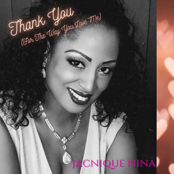 Jacnique Nina - Thank You (For the Way You Love Me)