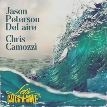 Jason Peterson DeLaire - Let's Catch A Wave
