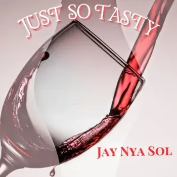 Jay Nya Sol - Just So Tasty