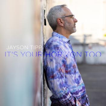 Jayson Tipp - It's Your Horizon Too