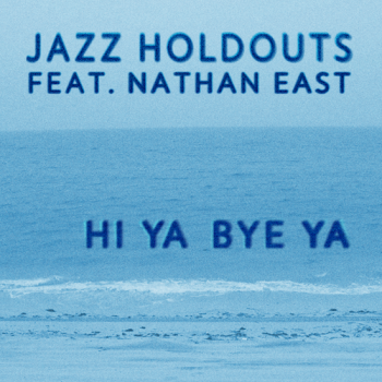 Jazz Holdouts - Hi Ya Bye Ya