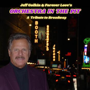 Jeff Golkin & Forever Love - Orchestra in the Pit : A Tribute to Broadway cover