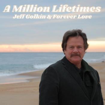 Jeff Golkin & Forever Love - A Million Lifetimes