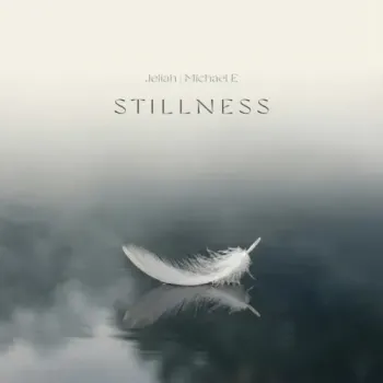 Jeliah & Michael E - Stillness