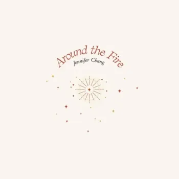 Jennifer Chung - Around The Fire
