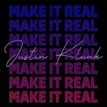 Justin Klunk - Make It Real