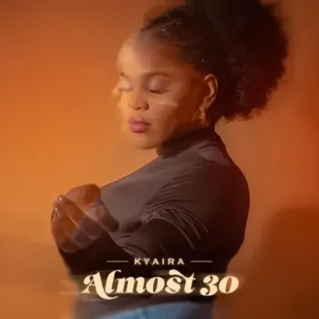 Kyaira - Almost 30