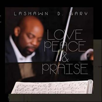 LaShawn D. Gary - Love, Peace & Praise