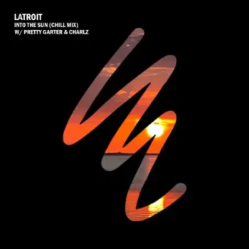 "Latroit, Pretty Garter & Charlz - Into the Sun (Chill Mix) 