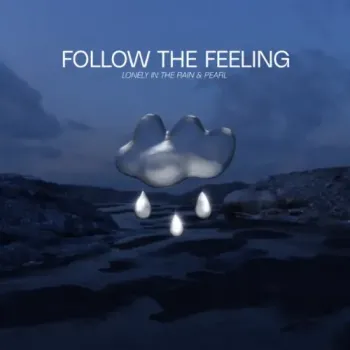 Lonely in the Rain & PEARL - Follow The Feeling