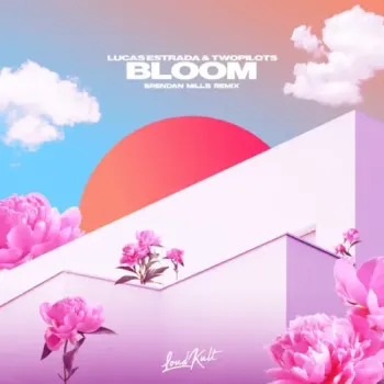 Lucas Estrada, TWOPILOTS & Brendan Mills - Bloom (Brendan Mills Remix)
