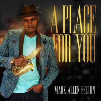 Mark Allen Felton - A Place For You