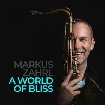 Markus Zahrl - A World Of Bliss