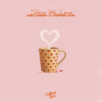 Mellowdy & Coffee Cub - Show Me Love