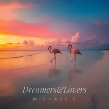 Michael E & AJ Cotton - Dreamers & Lovers