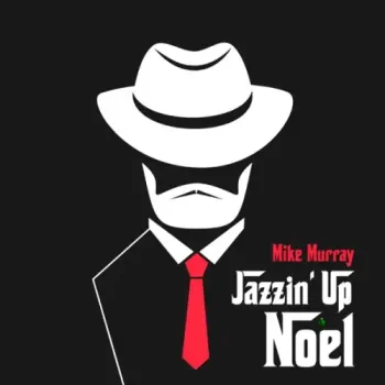 Mike Murray - Jazzin' Up Noel