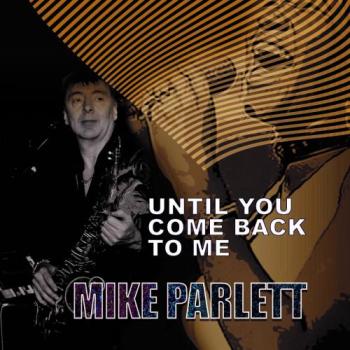 Mike Parlett - Until You Come Back To Me