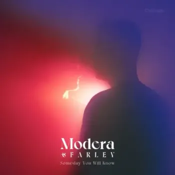 Modera & FARLEY - Someday You Will Know
