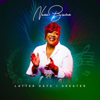 Nona Brown - Latter Days/Greater