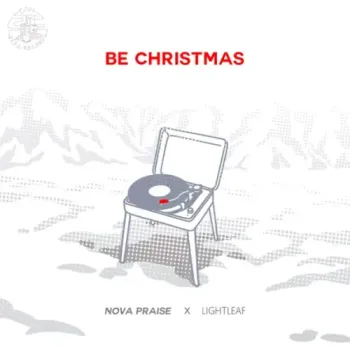 NOVA PRAISE & LightLeaf - Be Christmas