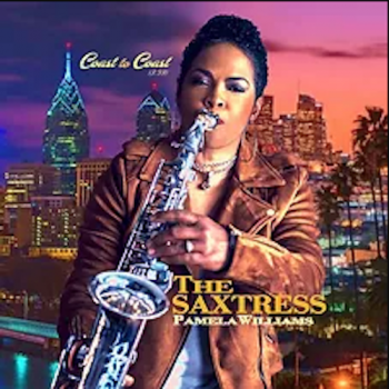 The Saxstress Pamela Williams - Coast To Coast