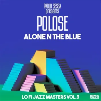 Paolo Sessa & Polose - Alone in the Blue (Lofi Jazz Master Vol. 3)