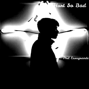 Phil Casagrande - Hurt So Bad