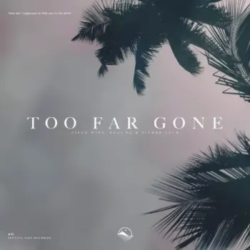 Piece Wise, "Piece Wise, Eloi El & Pierre Leck - Too far Gone