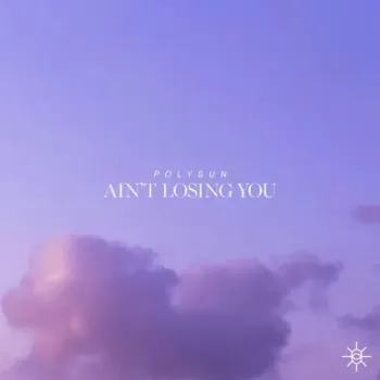 Polysun & Lonely in the Rain - Ain't Losing You