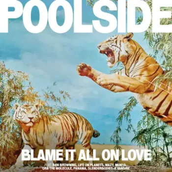 Poolside - Blame It All On Love
