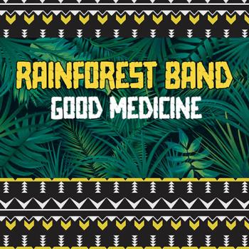 Rainforest Band - Good Medicine