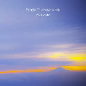 Rei Narita - Fly Into The New World