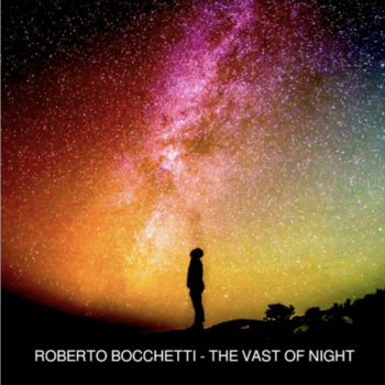 Roberto Bocchetti - The Vast Of Night