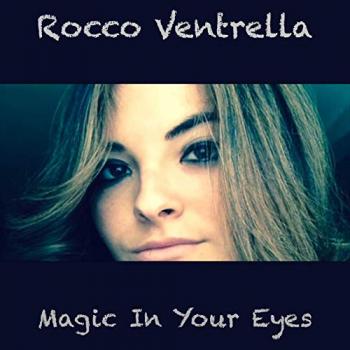 Rocco Ventrella - Magic In Your Eyes
