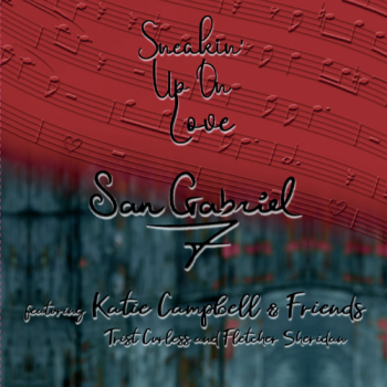 San Gabriel Seven - Sneakin' Up On Love feat Katie Campbell & Friends