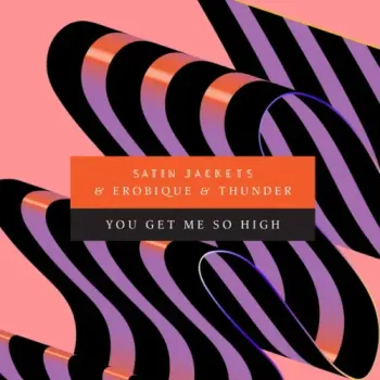Satin Jackets, Erobique & Thunder - You Get Me So High