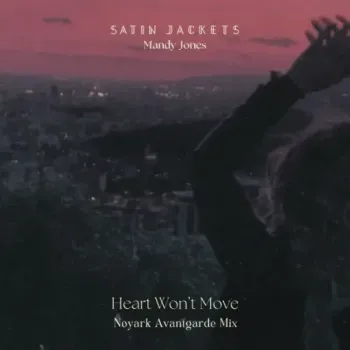 Satin Jackets - Heart Won't Move (Noyark Avantgarde Mix)
