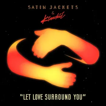Satin Jackets & Kimchii - Let Love Surround You