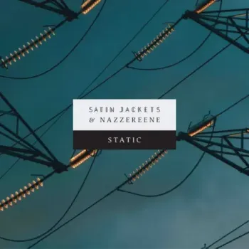Satin Jackets & Nazzereene - Static