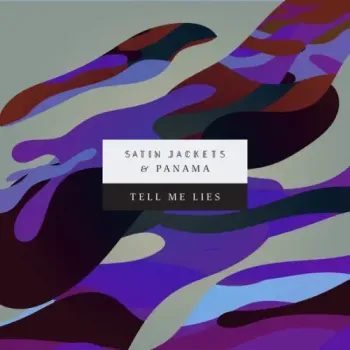 Satin Jackets & Panama - Tell Me Lies
