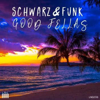 Schwarz & Funk - Good Fellas (Beach House Mix)