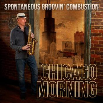 Spontaneous Groovin' Combustion - Chicago Morning