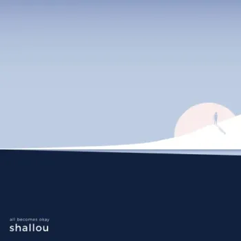 Shallou - All Becomes Okay